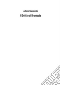 Il delitto di Brembate libro di Giangrande Antonio