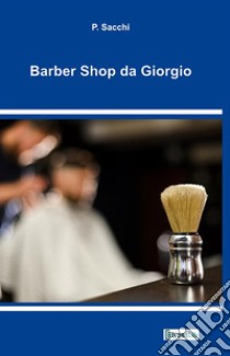 Barber shop da Giorgio libro di Sacchi P.