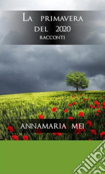 La primavera del 2020 libro di Mei Annamaria