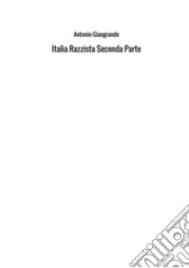 Italia razzista. Vol. 2 libro di Giangrande Antonio