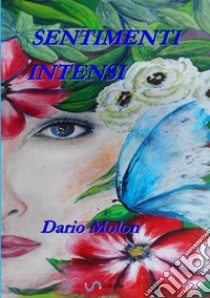 Sentimenti intensi libro di Molon Dario