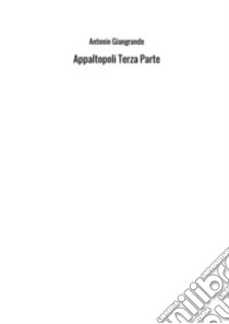 Appaltopoli. Vol. 3 libro di Giangrande Antonio