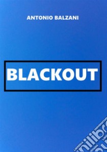 Blackout libro di Balzani Antonio