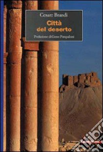 Città del deserto libro di Brandi Cesare