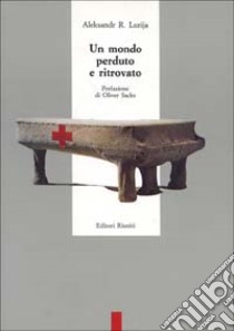 Un Mondo perduto e ritrovato libro di Lurija Aleksandr