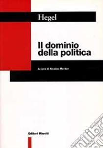 Il dominio della politica libro di Hegel Friedrich; Merker N. (cur.)