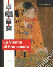 La Vienna di fine secolo libro di Freschi Marino