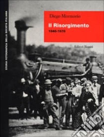 Il risorgimento (1848-1870) libro di Mormorio Diego