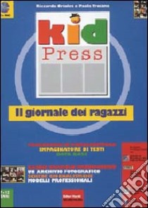 Kid press. Il giornale dei ragazzi. Con floppy disk libro di Orioles Riccardo