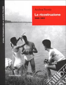 La ricostruzione (1945-1953) libro di Nemiz Andrea