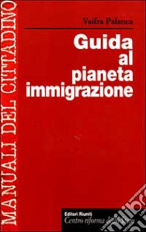 Guida al pianeta immigrazione libro di Palanca Vaifra