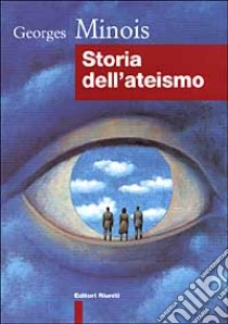 Storia dell'ateismo libro di Minois Georges