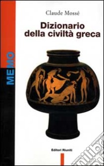 Dizionario della civiltà greca libro di Mossé Claude