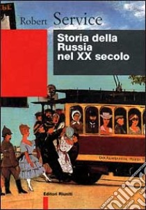 Storia della Russia nel XX secolo libro di Service Robert