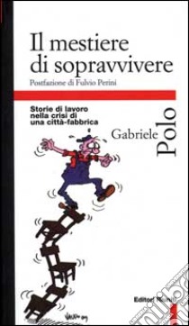 Il mestiere di sopravvivere libro di Polo Gabriele