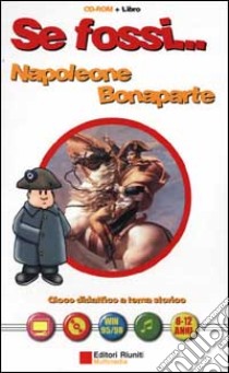 Se fossi...Napoleone Bonaparte. Gioco didattico a tema storico libro di Pavone Sabina