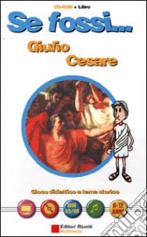 Se fossi...Giulio Cesare. Gioco didattico a tema storico libro di Pavone Sabina