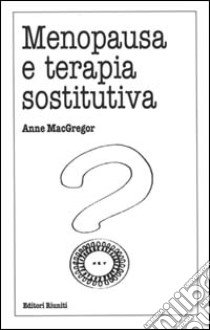 Menopausa e terapia sostitutiva libro di McGregor Anne; Gargiulo C. (cur.)