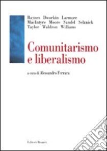 Comunitarismo e liberalismo libro di Ferrara A. (cur.)