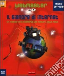 Webmaster. Il signore di Internet. Un viaggio alla scoperta dei misteri della rete. CD-ROM libro