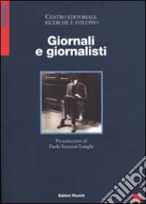 Giornali e giornalisti libro di Centro editoriale ricerche e sviluppo (cur.)