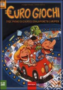 Euro giochi. Sfide, prove ed esercizi con la moneta europea. Con CD-ROM libro di D'Arpino Giuseppe; Dell'Uva Lorenzo