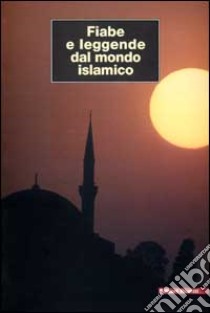 Fiabe e leggende dal mondo islamico libro di Luisari E. (cur.)