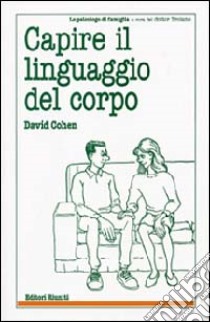 Capire il linguaggio del corpo libro di Cohen David; Troiano M. (cur.)