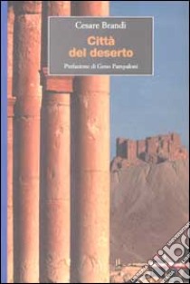 Città del deserto libro di Brandi Cesare