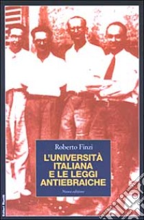 L'Università italiana e le leggi antiebraiche libro di Finzi Roberto