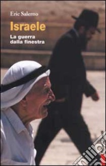 Israele. La guerra dalla finestra libro di Salerno Eric