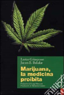 Marijuana. La medicina proibita libro di Grinspoon Lester; Bakalar James B.