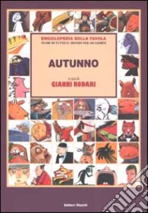 Enciclopedia della favola. Fiabe di tutto il mondo per 365 giorni. Autunno libro di Rodari G. (cur.)