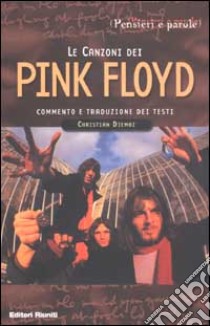 Le canzoni dei Pink Floyd. Commento e traduzione dei testi libro di Diémoz Robert