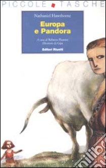 Europa e Pandora. Ediz. illustrata libro di Hawthorne Nathaniel; Piumini R. (cur.)