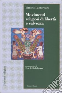 Movimenti religiosi di libertà e salvezza libro di Lanternari Vittorio