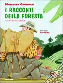 I racconti della foresta libro di Quiroga Horacio; Lazzarato F. (cur.)