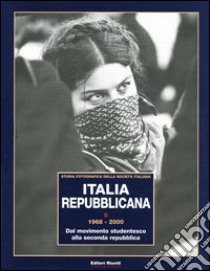 Italia repubblicana. Vol. 2: 1968-2000. Dal movimento studentesco alla seconda repubblica libro