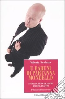 U Baruni di Partanna Mondello. Storia di Mutolo Gaspare mafioso, pentito libro di Scafetta Valeria