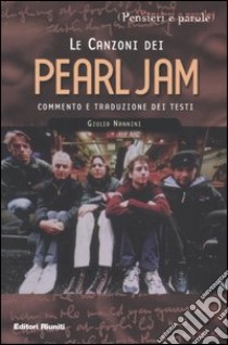 Le canzoni dei Pearl Jam libro di Nannini Giulio