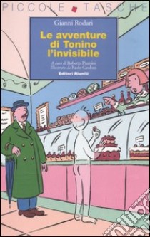 Le avventure di Tonino l'invisibile libro di Rodari Gianni; Piumini R. (cur.)