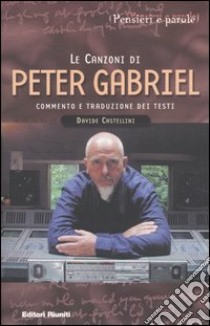 Le canzoni di Peter Gabriel libro di Castellini Davide