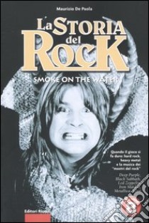 La storia del rock. Vol. 8: Smoke on the water libro di De Paola Maurizio