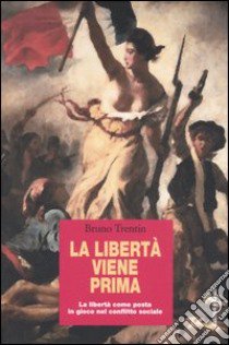 La libertà viene prima libro di Trentin Bruno