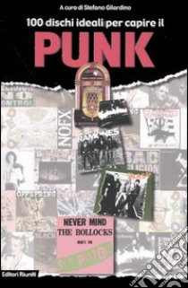 100 dischi ideali per capire il punk libro di Gilardini S. (cur.)