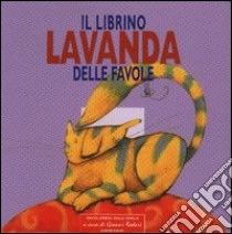 Il librino lavanda delle favole libro di Rodari G. (cur.)