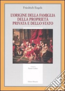 L'origine della famiglia, della proprietà privata e dello Stato libro di Engels Friedrich; Codino F. (cur.)