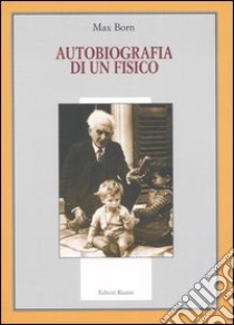 Autobiografia di un fisico libro di Born Max