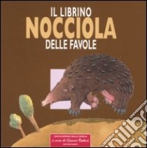 Il librino nocciola delle favole libro di Rodari G. (cur.)