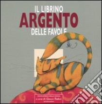 Il librino argento delle favole libro di Rodari G. (cur.)